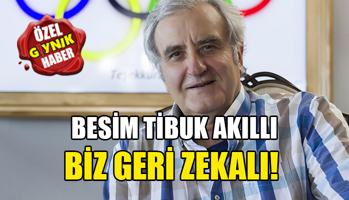 besim tibuk akilli biz geri zekali giynik gazetesi